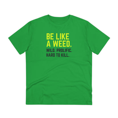 Be like a weed. Wild Prolific. Hard to kill.